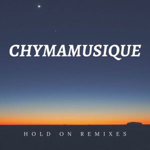 Chymamusique – Hold On (Incl. Remixes)