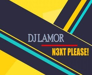 DJ Lamor – N3xt Please!