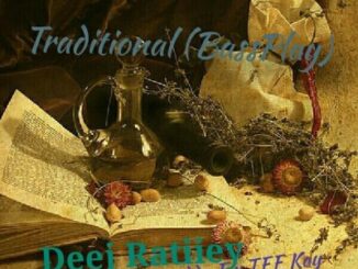 Deej Ratiiey – Traditional (BassPlay) Ft. TEE Kay & Buddy F