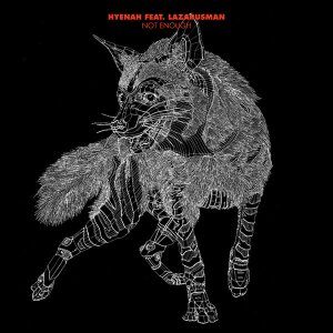 Hyenah – Not Enough (Original Mix) Ft. Lazarusman