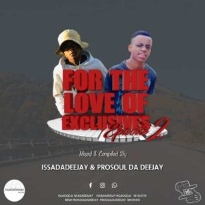 IssaDadeejay - For The Love Of Exclusives (Episode 2) Ft. Prosoul Da Deejay
