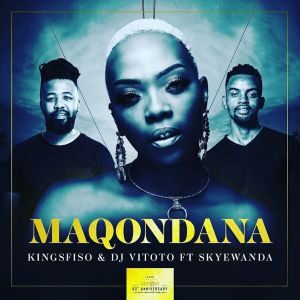 KingSfiso - Maqondana feat. Skye Wanda & DJ Vitoto