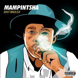 Mampintsha – Kwaze Kahlaleka Ft. Bhar & DJ Thukzin