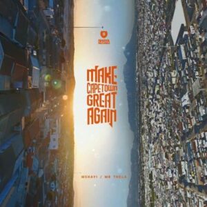 Mr Thela - Make Cape Town Great Again Ft. Mshayi