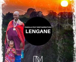 Pansula – Lengane (Original Mix) Ft. Deep Narratives