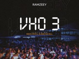 Ramzeey – Vho 3 Ft. Mizo Phyll & Racha Kill