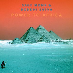 Sage Monk - Power To Africa Ft. Boddhi Satva
