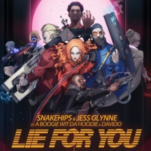 Snakehips & Jess Glynne - Lie for You (feat. A Boogie Wit Da Hoodie & DaVido)