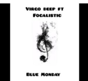 Vigro Deep - Blue Monday Ft. Focalistic