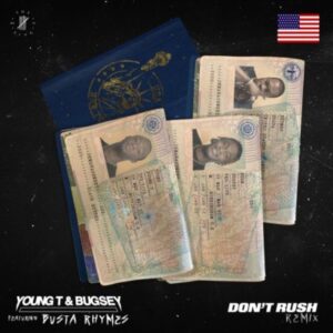 Young T & Bugsey – Don’t Rush (Remix) Ft. Busta Rhymes