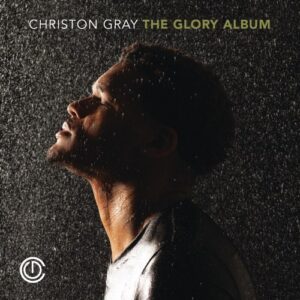 ALBUM: Christon Gray - The Glory Album