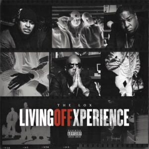 ALBUM: The Lox - Living Off Xperience