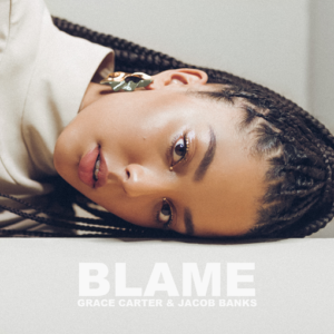 Grace Carter – Blame (feat. Jacob Banks)