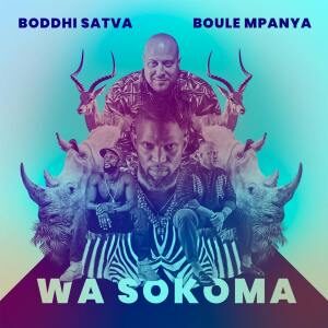 Boddhi Satva - Wa Sokoma Ft. Boule Mpanya