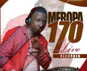 Ceega Wa Meropa – Meropa 170 Live Recorded (Road To Level 2)