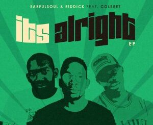 EarfulSoul – It’s Alright feat. Colbert & Riddick