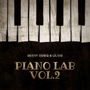 Entity MusiQ - Piano Lab Vol.2 Mix Ft. Lil’Mo
