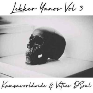 Kamzaworldwide – Lekker Yanos Vol 3 Ft. Veties D’Soul