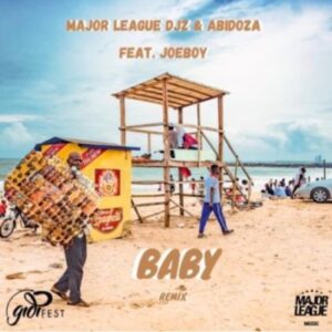 Major League - Baby (Amapiano Remix) Ft. Joeboy & Abidoza