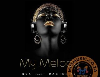 Nox - My Melody Ft. Master KG