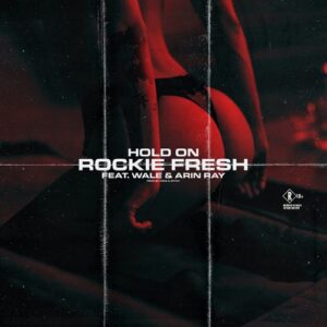 Rockie Fresh – Hold On (feat. Wale & Arin Ray)