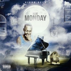 Vigro Deep – Blue Monday Ft Focalistic (Original Mix)