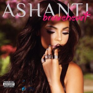 ALBUM: Ashanti - Braveheart (Deluxe Edition)