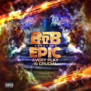 ALBUM: B.o.B - EPIC: Every Play Is Crucial