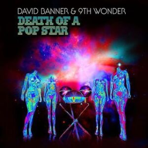 ALBUM: David Banner & 9th Wonder - Death of a Pop Star