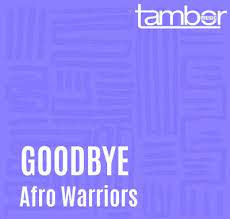 Afro Warriors – Goodbye