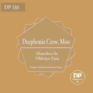 Deephonix Crew - Sthandwa Se Nhliziyo Yam Ft. Moo