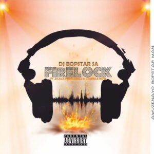 Dj Bopstar SA - FireLock Ft. Dlala PrinceBell & Credule Boyz