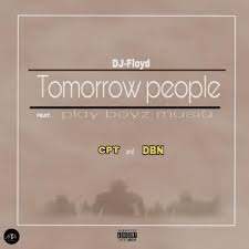 Dj Floyd - Tomorrow People Ft. PlayBoyz MusiQ