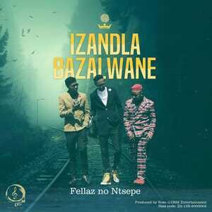 Fellas - Izandla Bazalwane Ft. Ntsepe