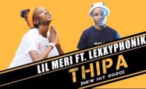 Lil Meri – Thipa Feat Lexxyphonik
