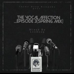 LoxDeep (I.D.K) – The Vocal Affection Set Episode 03 (Spring Mix)