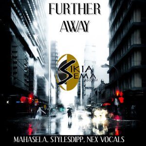 Mahasela - Further Away (Original Mix) Ft. StylesDipp & Nex Vocals