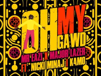 Mr Eazi & Major Lazer - Oh My Gawd (feat. Nicki Minaj & K4mo)