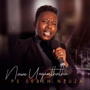 Ps Sebeh Nzuza - Nginakho Ukunqoba