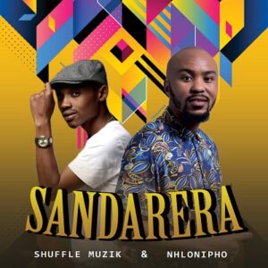 Shuffle Muzik - Sandarera Ft. Nhlonipho