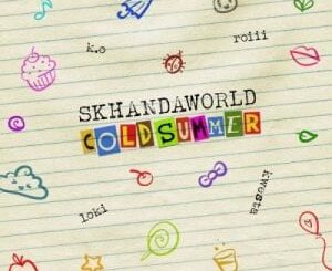 Skhandaworld – Cold Summer Ft. K.O, Roiii, Kwetsa & Loki
