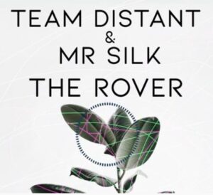 Team Distant  – The Rover Ft.Mr Silk