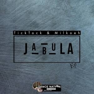 Tick Tock - Jabula Ft. Milkoeh