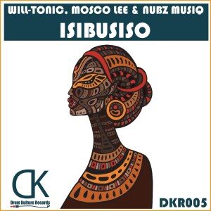 Will-Tonic - Isibusiso (Original Mix) Ft. Mosco Lee & Nubz MusiQ