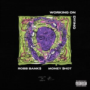 Working On Dying & Robb Bank$ – Money Shot