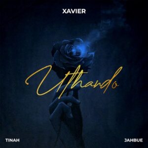 Xavier – Uthando Ft. Jahbue & Tinah