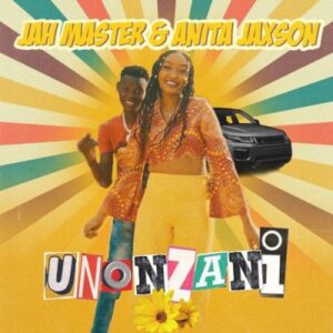 Anita Jaxson - Unonzani Ft. Jah Master