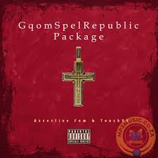 EP: Assertive Fam – Gqomspel Republic Package Ft. Touch SA