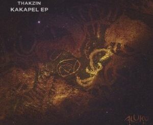 Dj Thakzin – Kakapel (Original Mix)