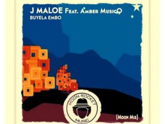 J Maloe – Buyela Embo (Moon Mix) Ft. Amber MusicQ
